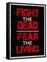 Fight the Dead Fear the Living-null-Framed Stretched Canvas