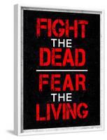 Fight the Dead Fear the Living-null-Framed Poster