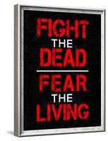Fight the Dead Fear the Living-null-Framed Poster