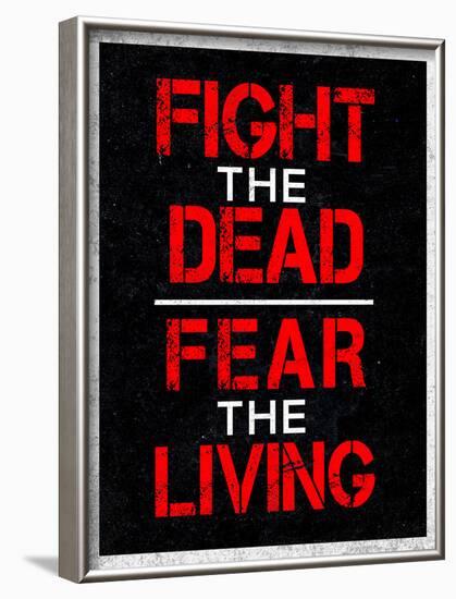 Fight the Dead Fear the Living-null-Framed Poster