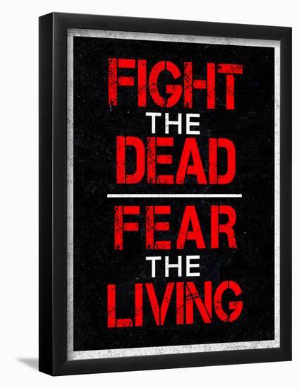 Fight the Dead Fear the Living-null-Framed Poster