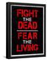 Fight the Dead Fear the Living-null-Framed Poster