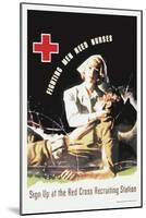 Fighting Men Need Nurses: Sign Up at the Red Cross Recruiting Station-J. Whitcomb-Mounted Art Print