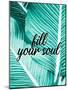 Fill Your Soul Palm-Kimberly Allen-Mounted Art Print