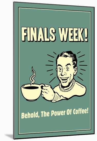 Finals Week Behold The Power Of Coffee Funny Retro Poster-null-Mounted Poster