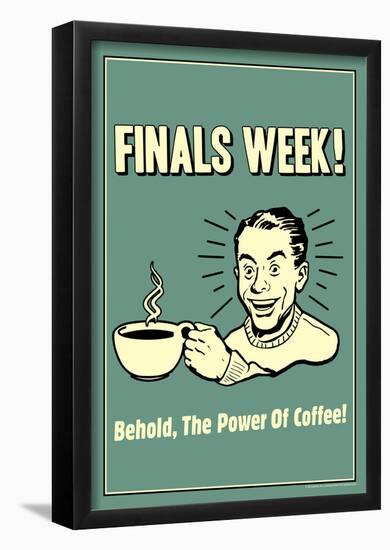 Finals Week Behold The Power Of Coffee Funny Retro Poster-null-Framed Poster