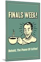 Finals Week Behold The Power Of Coffee Funny Retro Poster-Retrospoofs-Mounted Poster