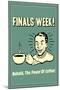 Finals Week Behold The Power Of Coffee Funny Retro Poster-Retrospoofs-Mounted Poster