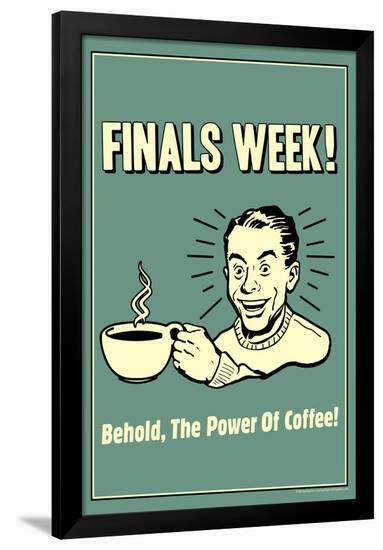 Finals Week Behold The Power Of Coffee Funny Retro Poster-Retrospoofs-Framed Poster
