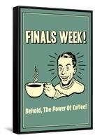 Finals Week Behold The Power Of Coffee Funny Retro Poster-Retrospoofs-Framed Stretched Canvas