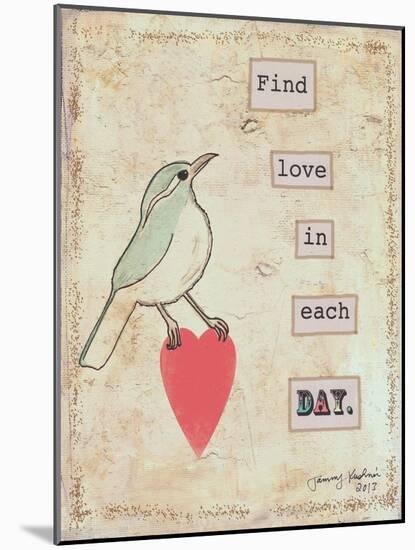 Find Love in Each Day-Tammy Kushnir-Mounted Giclee Print