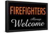 Firefighters Always Welcome-null-Framed Poster