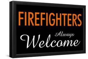 Firefighters Always Welcome-null-Framed Poster