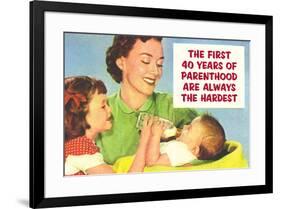 First 40 Years of Parenthood are Always the Hardest Funny Poster Print-Ephemera-Framed Poster