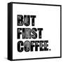 First Coffee-Erin Clark-Framed Stretched Canvas