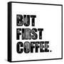 First Coffee-Erin Clark-Framed Stretched Canvas