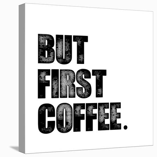 First Coffee-Erin Clark-Stretched Canvas