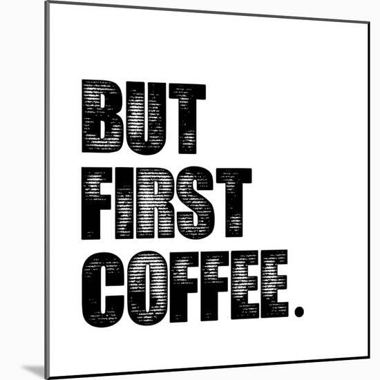 First Coffee-Erin Clark-Mounted Giclee Print