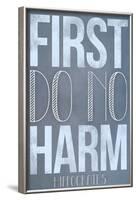 First Do No Harm Poster-null-Framed Art Print