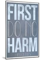 First Do No Harm-null-Mounted Art Print