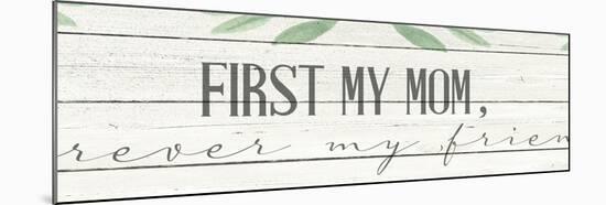 First My Mom-Kimberly Allen-Mounted Art Print