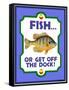 Fish or Get Off Dock-Mark Frost-Framed Stretched Canvas