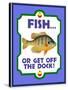 Fish or Get Off Dock-Mark Frost-Stretched Canvas