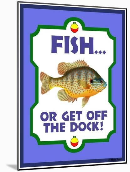 Fish or Get Off Dock-Mark Frost-Mounted Giclee Print