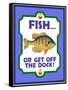 Fish or Get Off Dock-Mark Frost-Framed Stretched Canvas