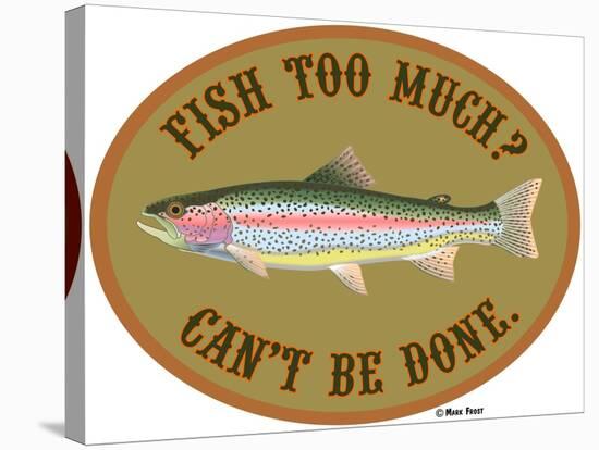 Fish Too Much-Mark Frost-Stretched Canvas