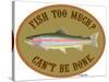 Fish Too Much-Mark Frost-Stretched Canvas