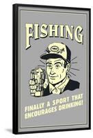 Fishing Finally Sport That Encourages Drinking  Funny Retro Poster-Retrospoofs-Framed Poster