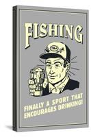 Fishing Finally Sport That Encourages Drinking Poster-Retrospoofs-Stretched Canvas