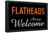 Flatheads Always Welcome-null-Framed Poster