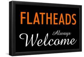 Flatheads Always Welcome-null-Framed Poster