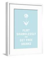 Flirt Shamelessly and Get Free Drinks Humor Poster-null-Framed Poster