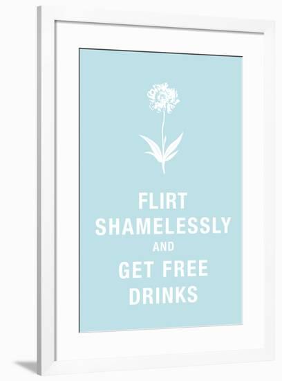 Flirt Shamelessly and Get Free Drinks Humor Poster-null-Framed Poster