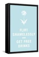 Flirt Shamelessly and Get Free Drinks Humor-null-Framed Stretched Canvas
