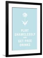 Flirt Shamelessly and Get Free Drinks Humor-null-Framed Art Print