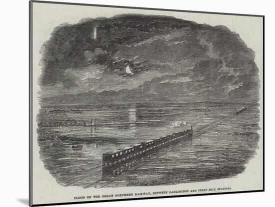 Flood on the Great Northern Railway, Between Darlington and Ferry-Hill Stations-null-Mounted Giclee Print