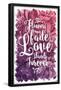 Flowers May Fade - Love Stands Forever-Trends International-Framed Poster