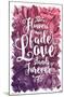 Flowers May Fade - Love Stands Forever-Trends International-Mounted Poster