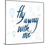 Fly Away With Me-Wild Apple Portfolio-Mounted Art Print