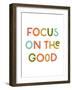 Focus on the Good-null-Framed Art Print