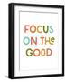 Focus on the Good-null-Framed Art Print