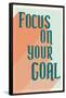 Focus On Your Goal-null-Framed Poster