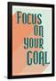 Focus On Your Goal-null-Framed Poster
