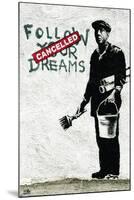 Follow Your Dreams Banksy-null-Mounted Poster