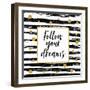 Follow Your Dreams - Motivational Quote-Ink Drop-Framed Premium Giclee Print