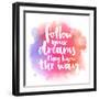 Follow Your Dreams, They Know the Way. Inspirational Quote about Life and Love. Modern Calligraphy-kotoko-Framed Premium Giclee Print